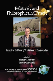 Couverture_Relatively and Philosophically Earnest Festschrift in honor of Paul Ernest's 65th Birthday
