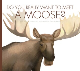 Front cover_Do You Really Want To Meet A Moose?