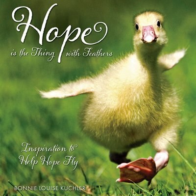 Hope Is A Thing With Feathers: Inspiration to Help Hope Fly