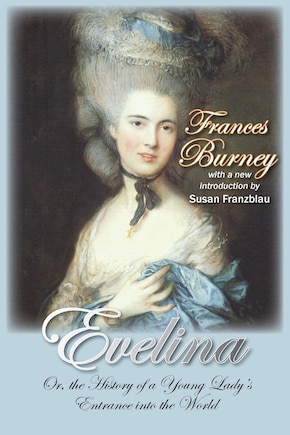 Evelina: Or, the History of a Young Lady's Entrance into the World