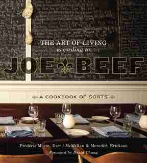 The Art Of Living According To Joe Beef: A Cookbook Of Sorts by David Mcmillan