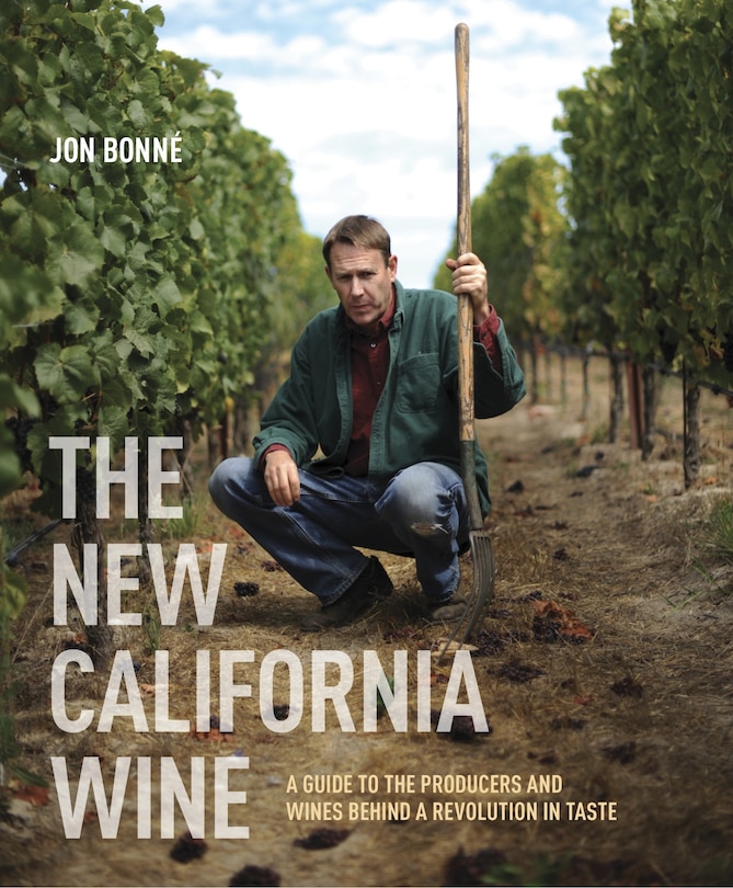 The New California Wine: A Guide To The Producers And Wines Behind A Revolution In Taste image number 0