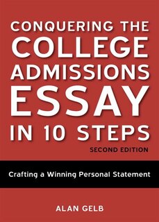 Front cover_Conquering The College Admissions Essay In 10 Steps, Second Edition
