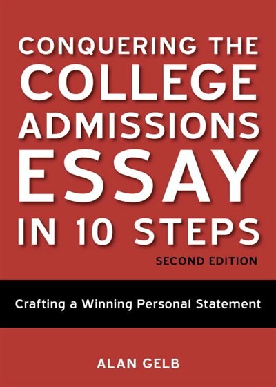 Front cover_Conquering The College Admissions Essay In 10 Steps, Second Edition