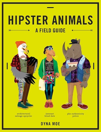 Hipster Animals: A Field Guide