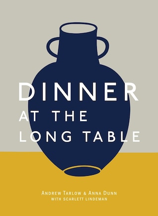 Dinner At The Long Table: [a Cookbook]