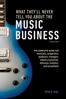 Couverture_What They'll Never Tell You About the Music Business, Third Edition