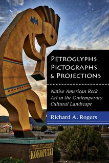 Front cover_Petroglyphs, Pictographs, And Projections