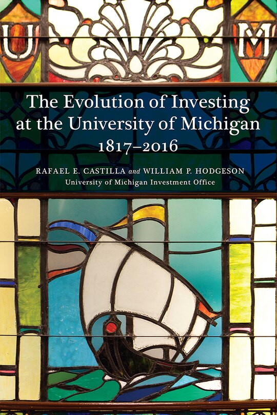 Front cover_The Evolution of Investing at the University of Michigan: 1817–2016
