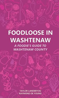 Foodloose In Washtenaw: A Foodie's Guide To Washtenaw County