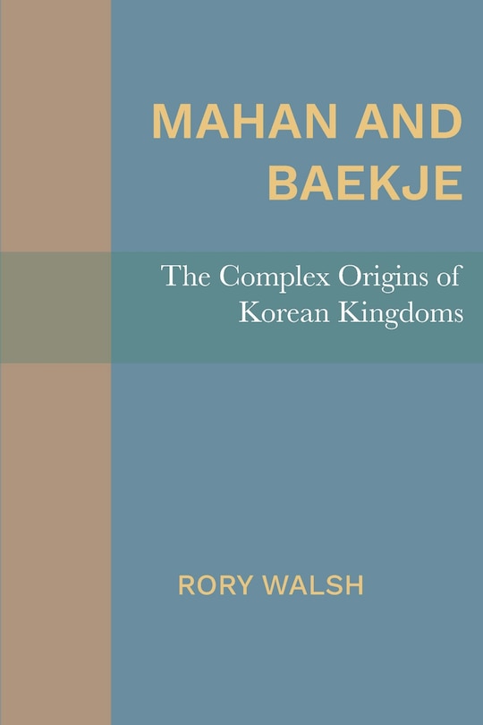 Mahan And Baekje: The Complex Origins Of Korean Kingdoms