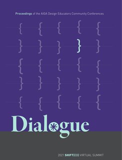 Dialogue: Proceedings of the AIGA Design Educators Community Conferences: SHIFT{ED}