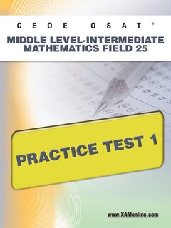 Couverture_CEOE OSAT Middle Level-Intermediate Mathematics Field 25 Practice Test 1