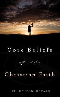 Core Beliefs of the Christian Faith