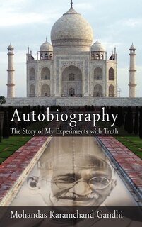 Autobiography: The Story Of My Experiments With Truth