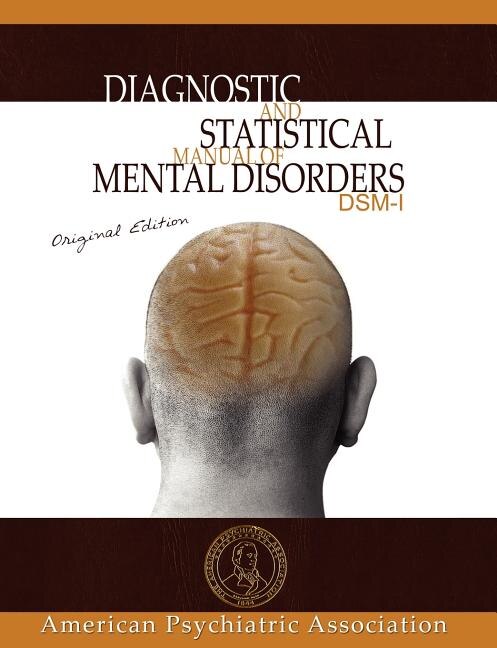 Diagnostic And Statistical Manual Of Mental Disorders: Dsm-i Original Edition