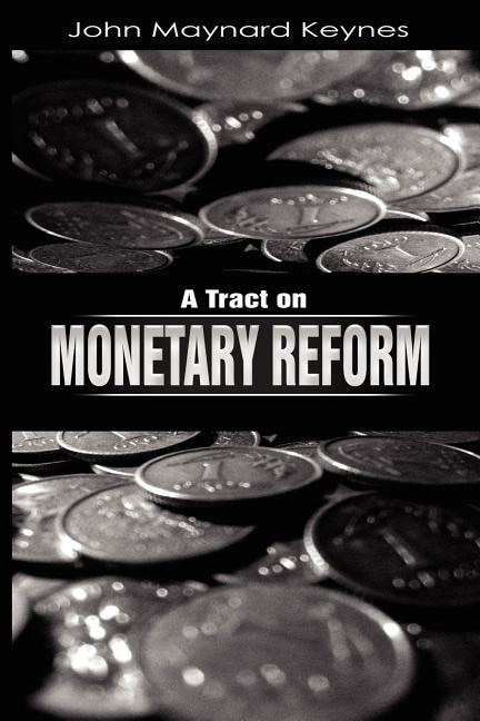 A Tract On Monetary Reform