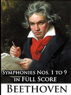 Ludwig van Beethoven - Symphonies Nos. 1 to 9 in Full Score