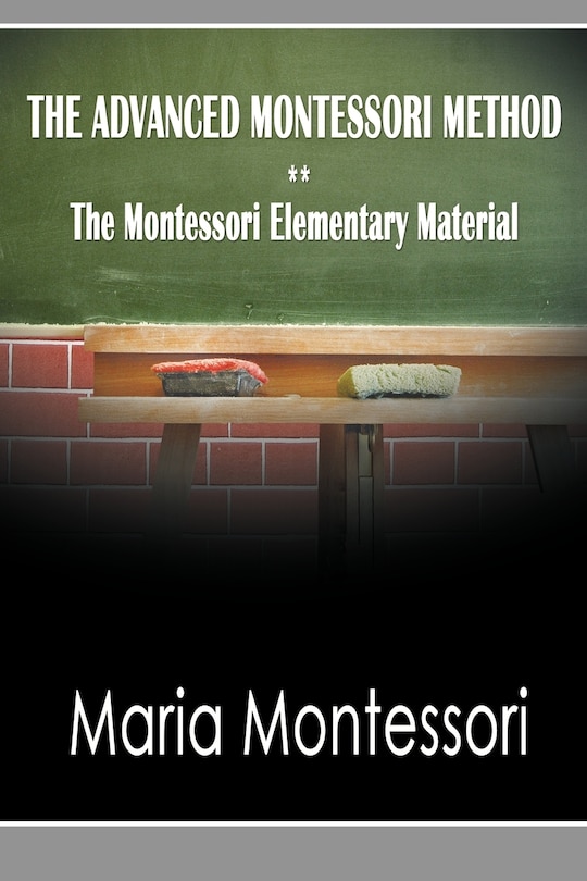 The Advanced Montessori Method - The Montessori Elementary Material