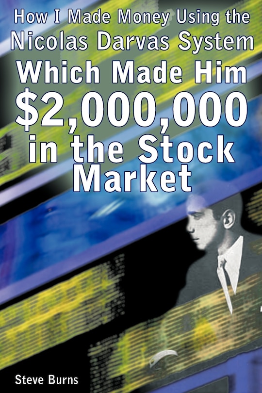 How I Made Money Using The Nicolas Darvas System, Which Made Him $2,000,000 In The Stock Market