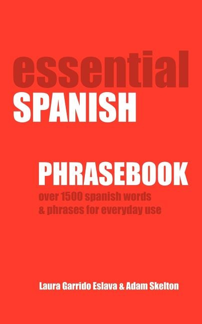 Front cover_Essential Spanish Phrasebook. Over 1500 Most Useful Spanish Words And Phrases For Everyday Use