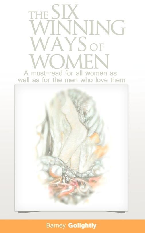 Front cover_The Six Winning Ways Of Women (a Must-read For All Women As Well As For The Men Who Love Them)