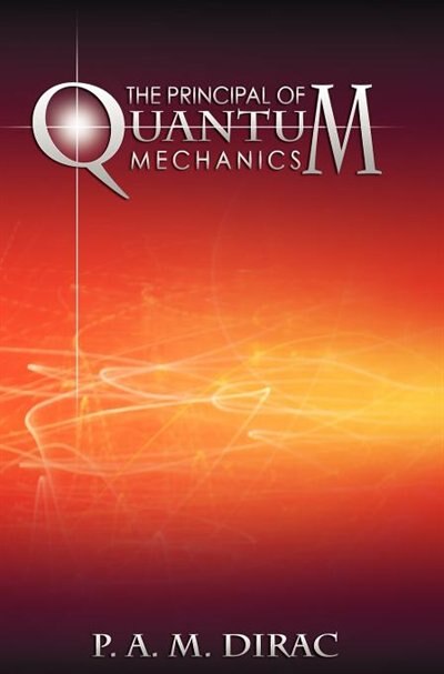 The Principles Of Quantum Mechanics