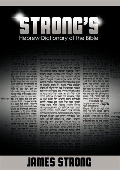 Strong's Hebrew Dictionary Of The Bible (strong's Dictionary)