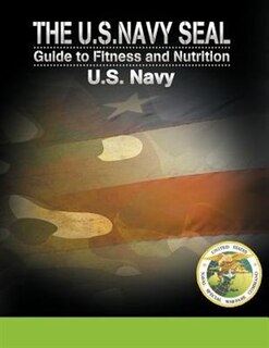 Front cover_The U.s. Navy Seal Guide To Fitness And Nutrition