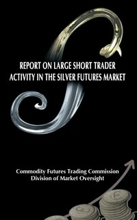 Front cover_Report on Large Short Trader Activity in the Silver Futures Market