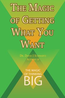 Couverture_The Magic of Getting What You Want by David J. Schwartz author of The Magic of Thinking Big