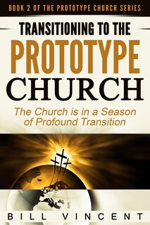 Front cover_Transitioning to the Prototype Church