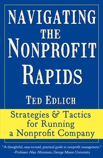 Navigating The Nonprofit Rapids: Strategies & Tactics For Running A Nonprofit Company