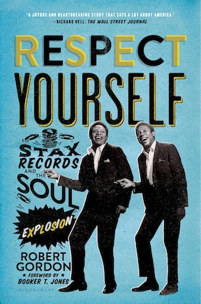 Respect Yourself: Stax Records And The Soul Explosion