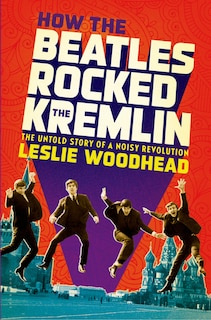 Couverture_How The Beatles Rocked The Kremlin