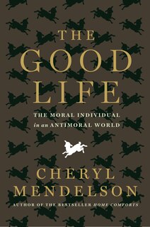 The Good Life: The Moral Individual In An Antimoral World