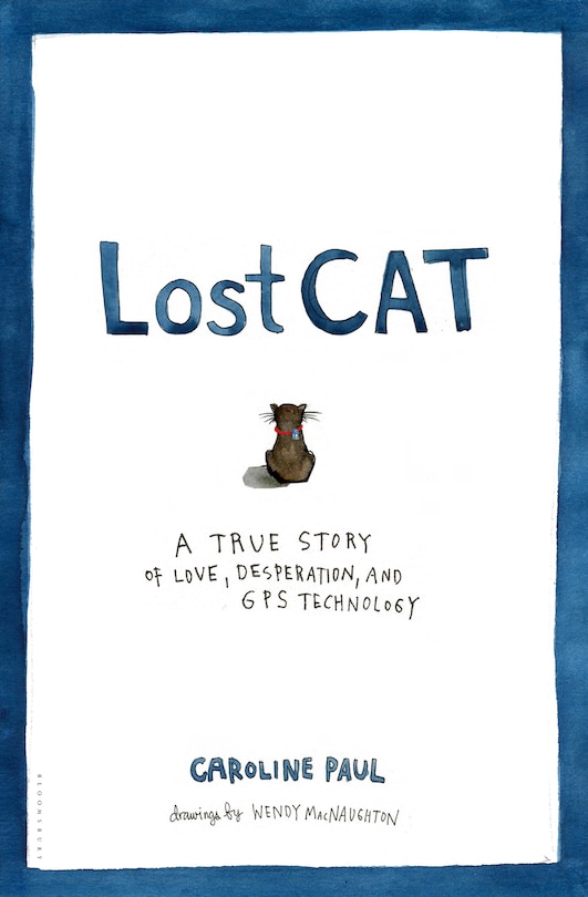 Lost Cat: A True Story Of Love, Desperation, And Gps Technology