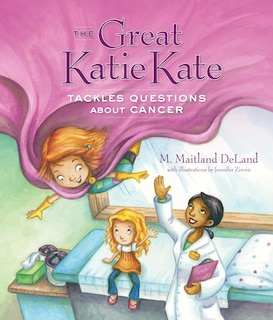 Front cover_The Great Katie Kate Tackles Questions on Cancer