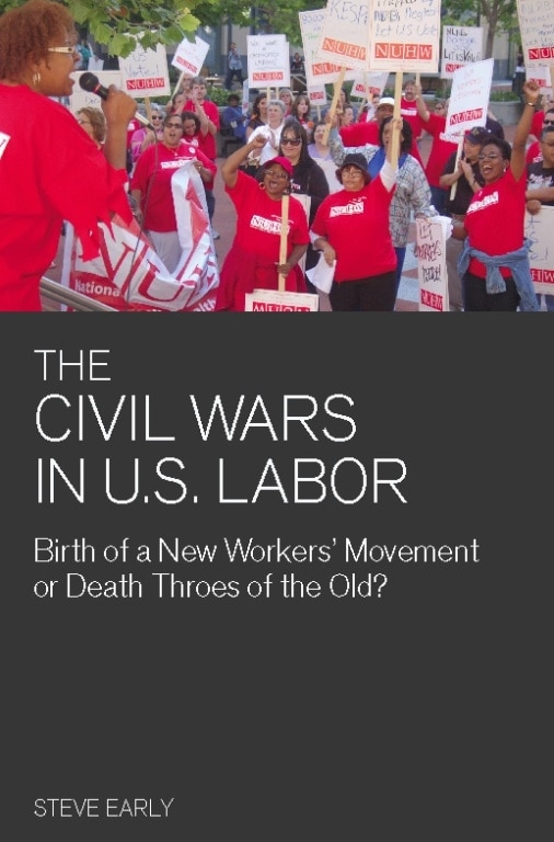 The Civil Wars in U.S. Labor: Birth of a New Workers' Movement or Death Throes of the Old?