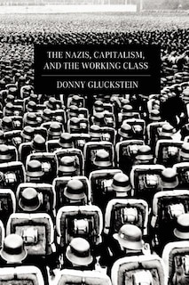 Front cover_The Nazis, Capitalism and the Working Class
