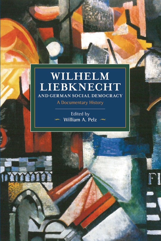 Front cover_Wilhelm Liebknecht and German Social Democracy