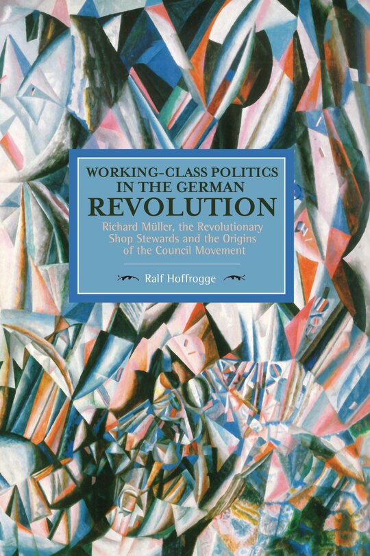 Front cover_Working-class Politics In The German Revolution