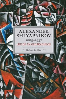 Couverture_Alexander Shlyapnikov, 1885-1937