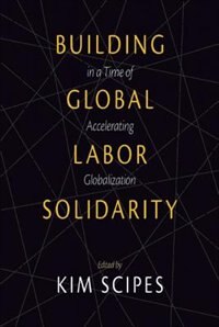 Couverture_Building Global Labor Solidarity In A Time Of Accelerating Globalization