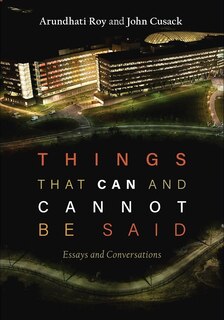 Things That Can And Cannot Be Said: Essays And Conversations