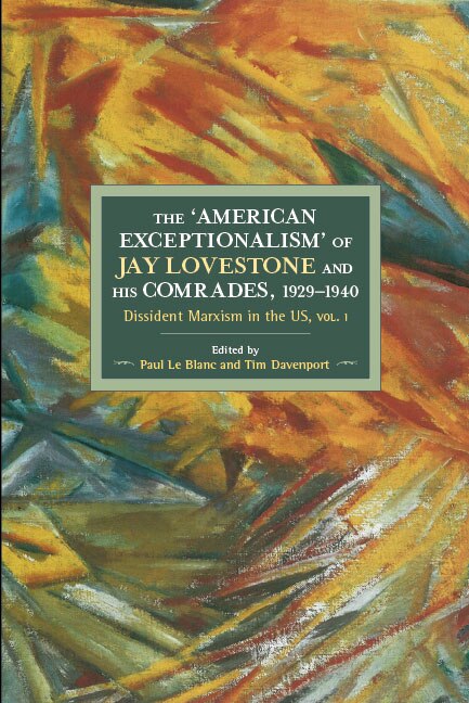Front cover_The American Exceptionalism Of Jay Lovestone And His Comrades, 1929-1940