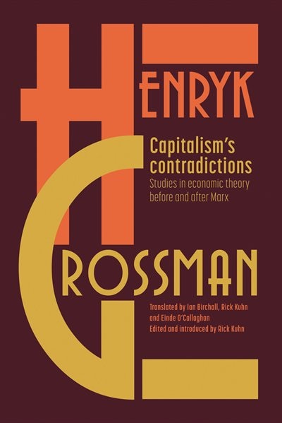 Capitalism's Contradictions: Studies Of Economic Thought Before And After Marx