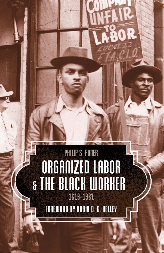 Front cover_Organized Labor And The Black Worker, 1619-1981