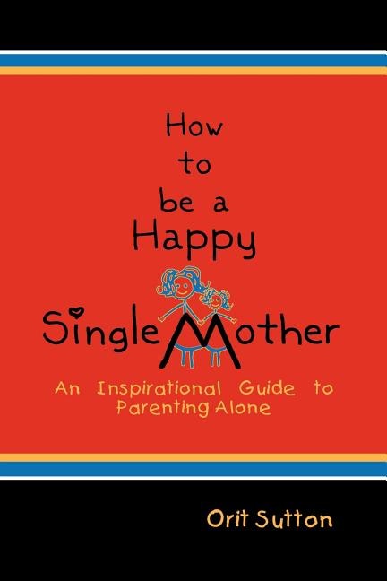 Front cover_How to Be a Happy Single Mother