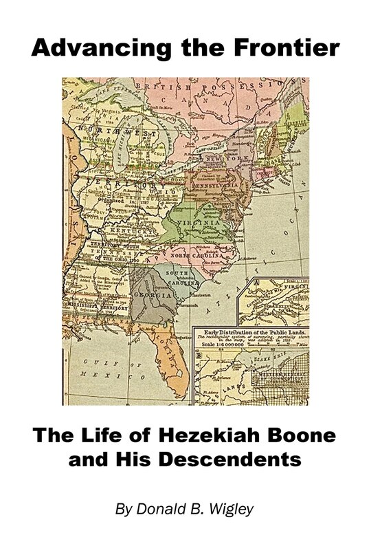 Advancing the Frontier - The Life of Hezekiah Boone and His Descendents